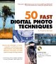 50 Fast Digital Photo Techniques